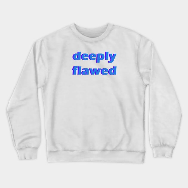 deeply flawed Crewneck Sweatshirt by Fiends